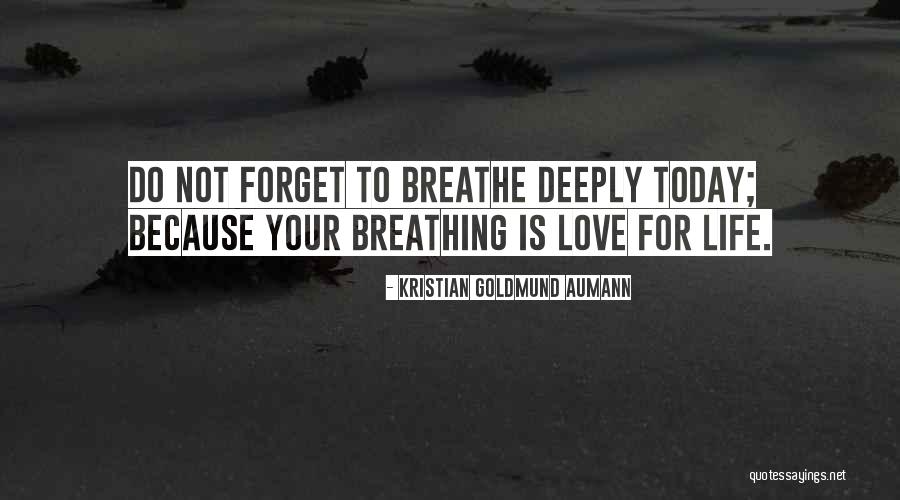 Breathing Deeply Quotes By Kristian Goldmund Aumann