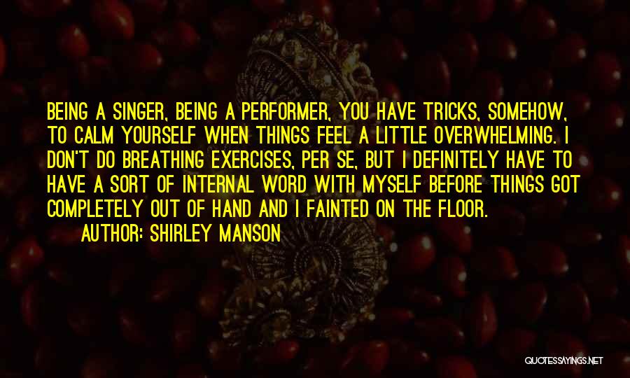 Breathing Exercises Quotes By Shirley Manson