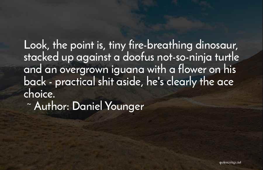 Breathing Fire Quotes By Daniel Younger