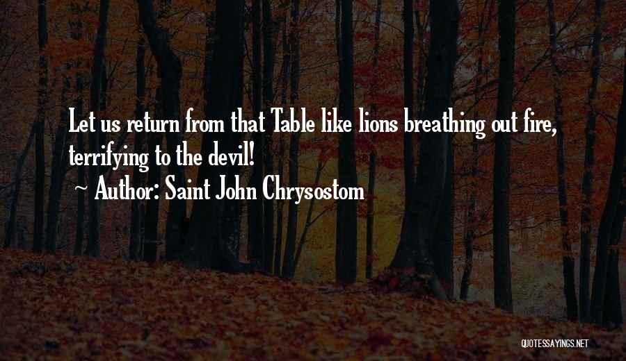 Breathing Fire Quotes By Saint John Chrysostom