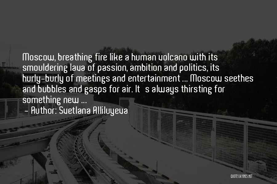 Breathing Fire Quotes By Svetlana Alliluyeva