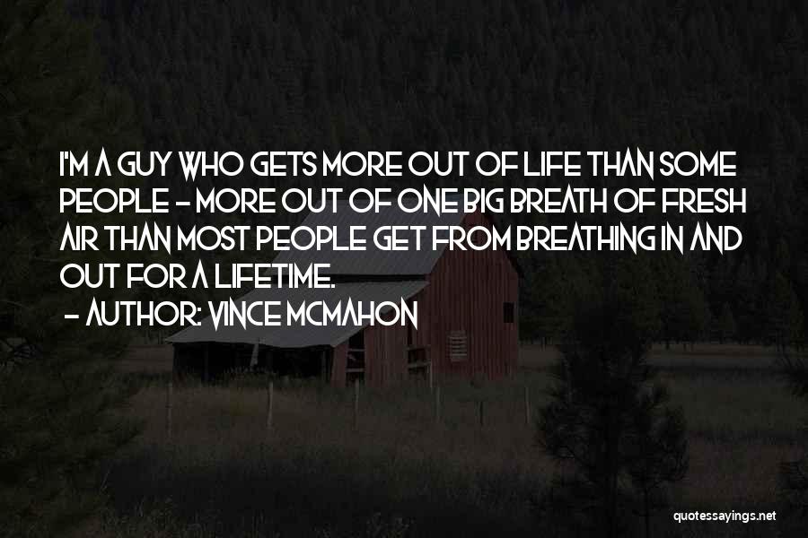 Breathing Out Quotes By Vince McMahon