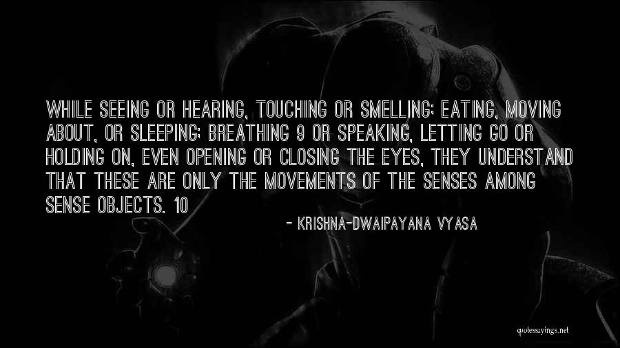 Breathing Quotes By Krishna-Dwaipayana Vyasa Breathing Quotes By Krishna-Dwaipayana Vyasa