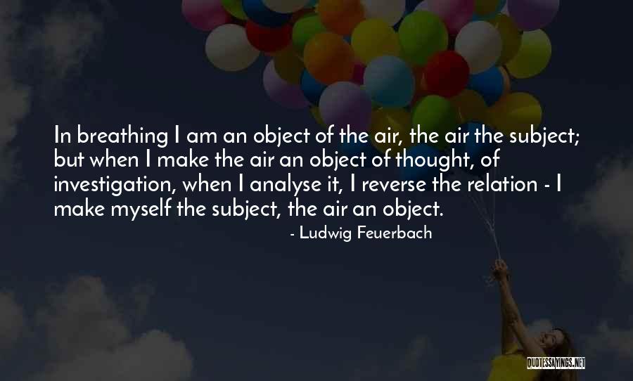 Breathing Quotes By Ludwig Feuerbach Breathing Quotes By Ludwig Feuerbach