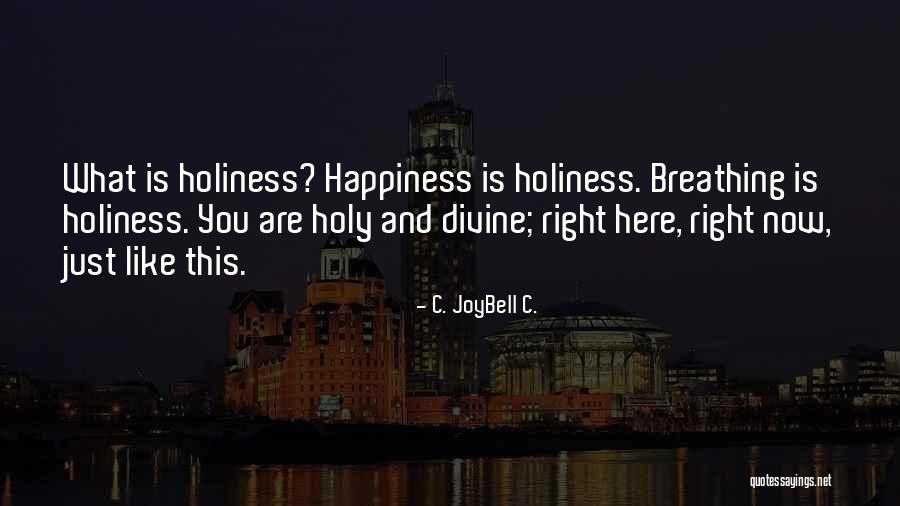 Breathing Quotes Quotes By C. JoyBell C. Breathing Quotes Quotes By C. JoyBell C.
