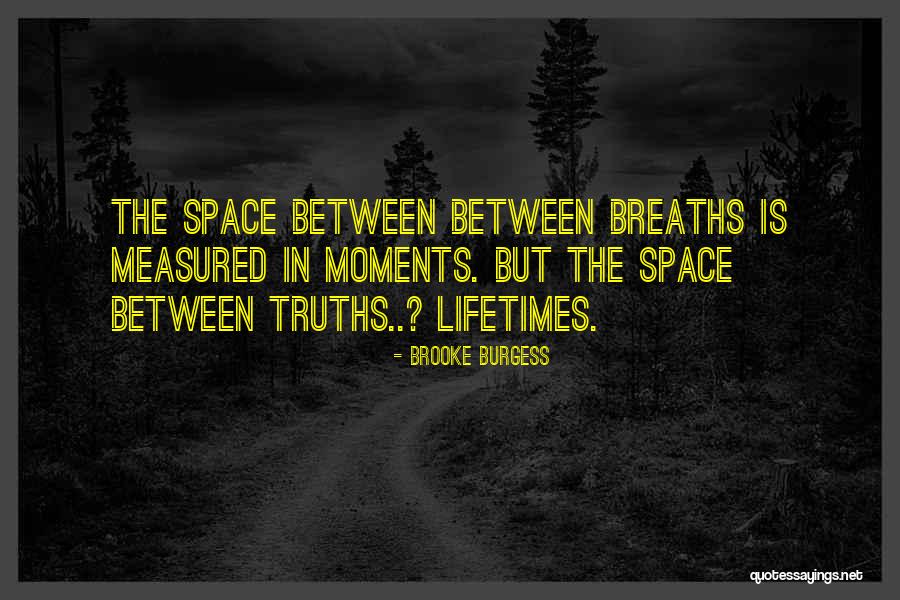 Breathing Space Quotes By Brooke Burgess Breathing Space Quotes By Brooke Burgess