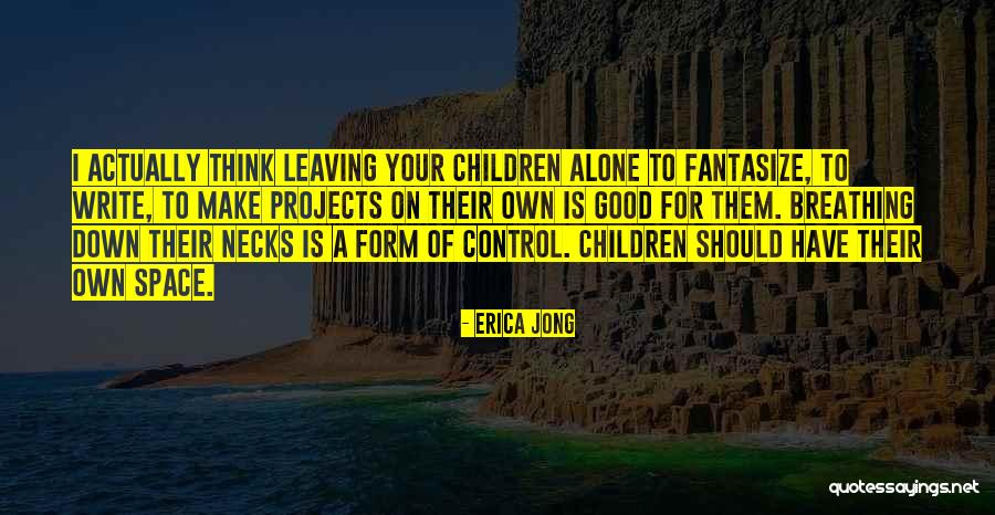 Breathing Space Quotes By Erica Jong Breathing Space Quotes By Erica Jong