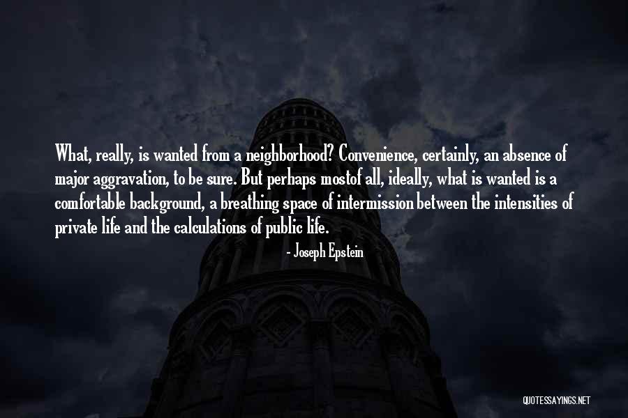 Breathing Space Quotes By Joseph Epstein Breathing Space Quotes By Joseph Epstein