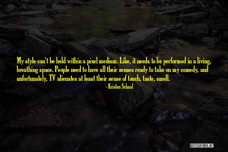 Breathing Space Quotes By Kristen Schaal Breathing Space Quotes By Kristen Schaal