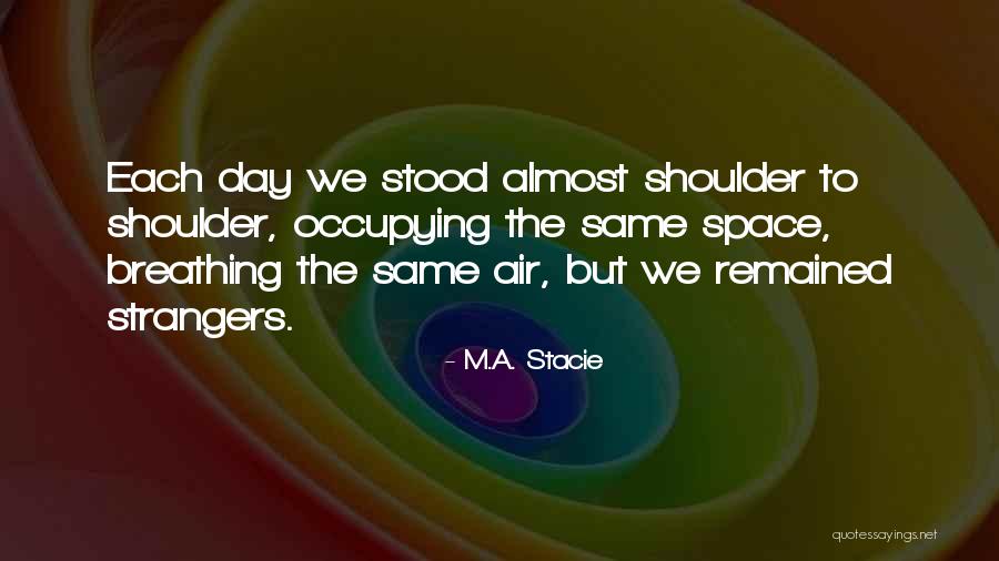 Breathing Space Quotes By M.A. Stacie Breathing Space Quotes By M.A. Stacie