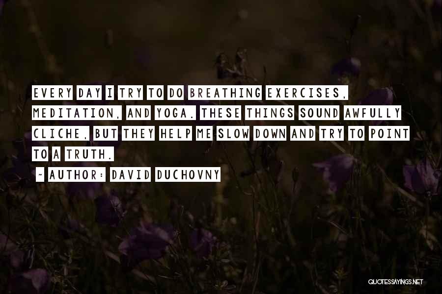 Breathing Yoga Quotes By David Duchovny