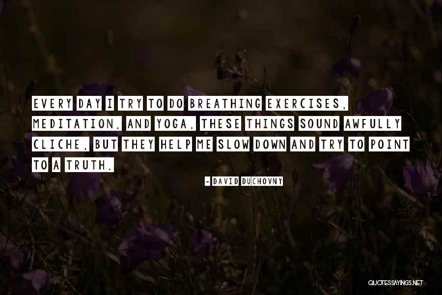 Breathing Yoga Quotes By David Duchovny Breathing Yoga Quotes By David Duchovny