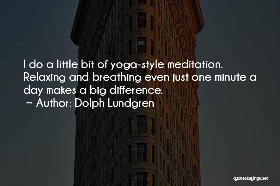 Breathing Yoga Quotes By Dolph Lundgren