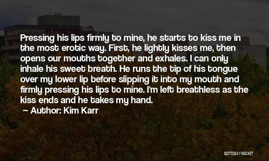 Breathless Kiss Quotes By Kim Karr