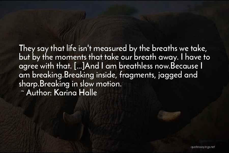 Breathless Moments Quotes By Karina Halle