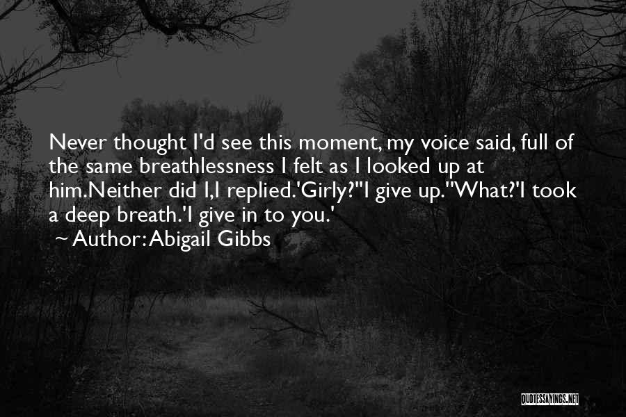 Breathlessness Quotes By Abigail Gibbs