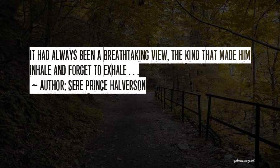 Breathtaking View Quotes By Sere Prince Halverson