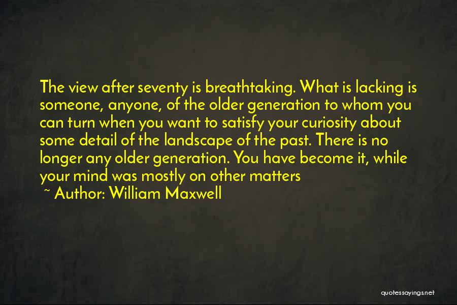 Breathtaking View Quotes By William Maxwell