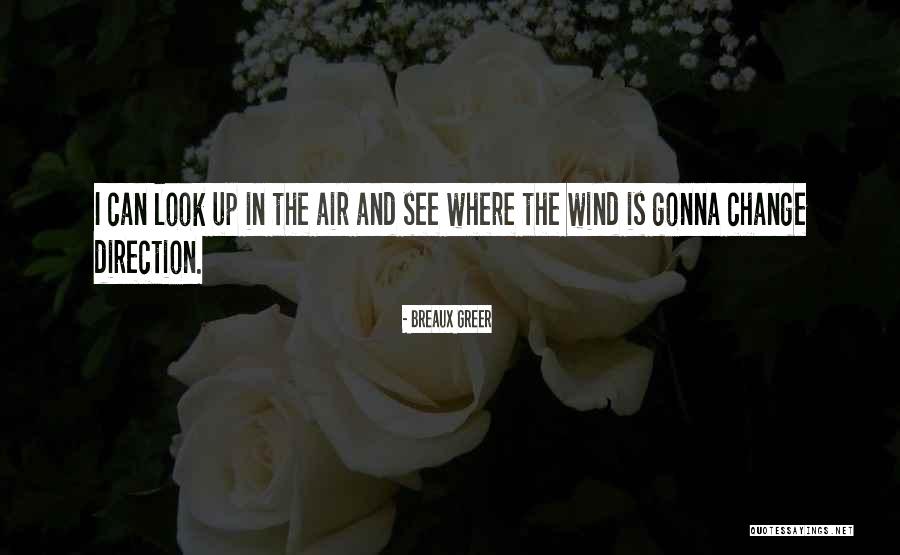Breaux Quotes By Breaux Greer Breaux Quotes By Breaux Greer