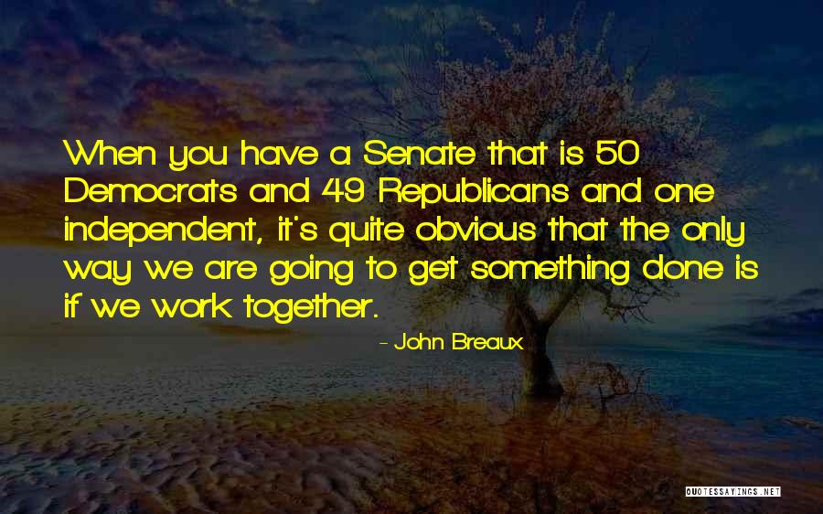 Breaux Quotes By John Breaux Breaux Quotes By John Breaux
