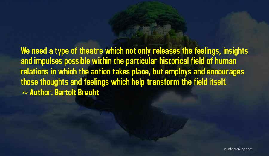 Brecht Theatre Quotes By Bertolt Brecht