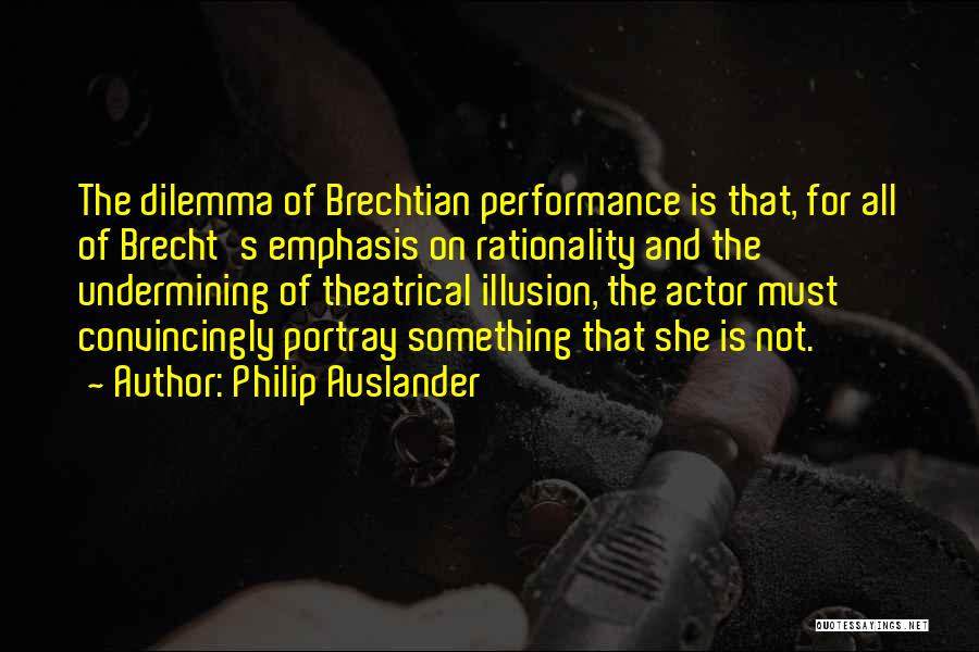 Brechtian Third Quotes By Philip Auslander