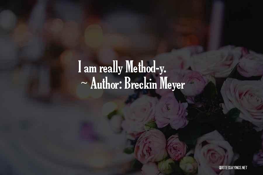 Breckin Meyer Quotes 847732