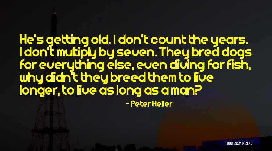 Bred For Quotes By Peter Heller Bred For Quotes By Peter Heller