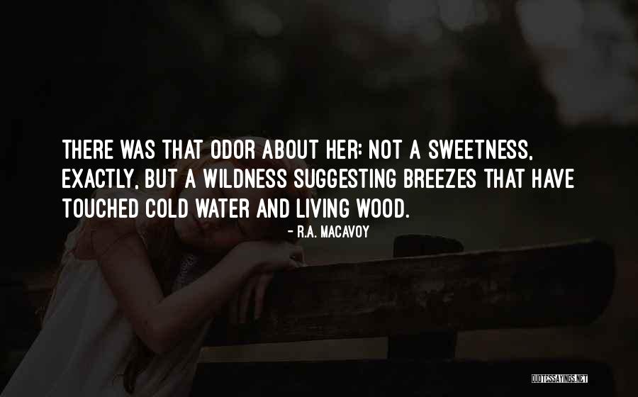 Breezes Quotes By R.A. MacAvoy Breezes Quotes By R.A. MacAvoy