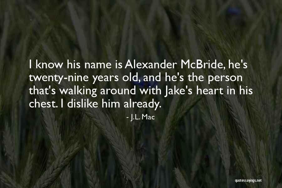 Bregan Properties Quotes By J.L. Mac Bregan Properties Quotes By J.L. Mac