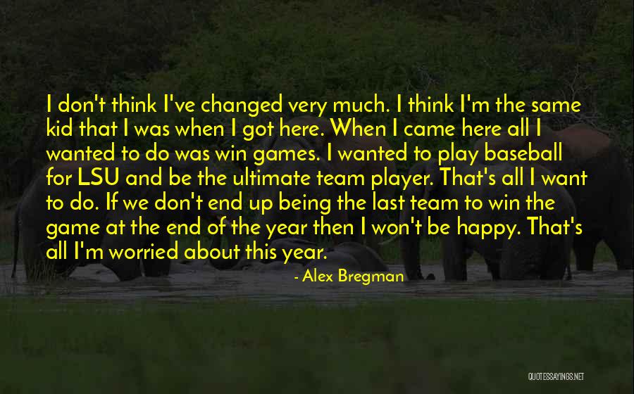 Bregman Alex Quotes By Alex Bregman Bregman Alex Quotes By Alex Bregman