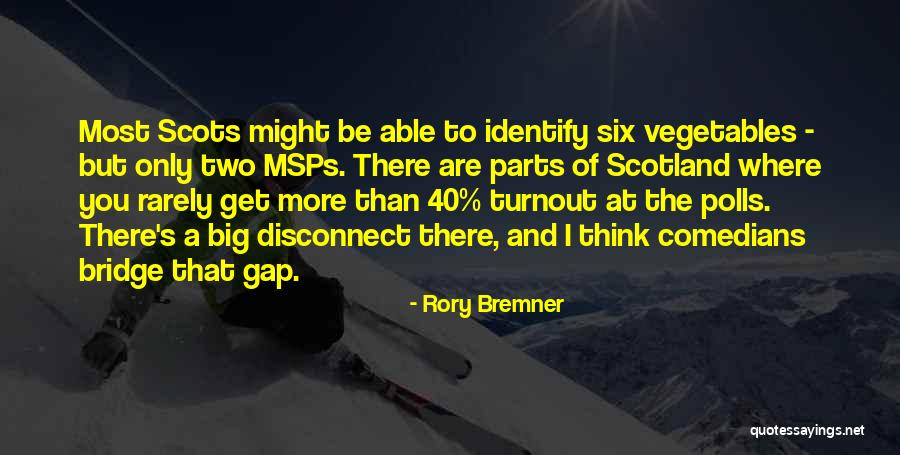 Bremner Quotes By Rory Bremner Bremner Quotes By Rory Bremner