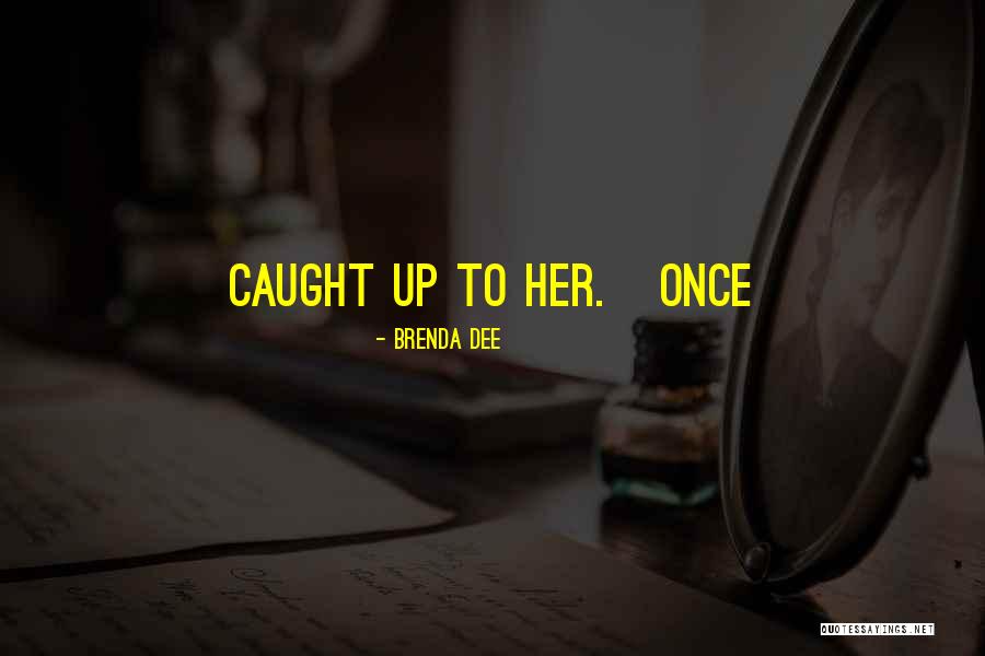 Brenda Dee Quotes 548272