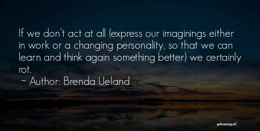 Brenda Ueland Quotes 2134247