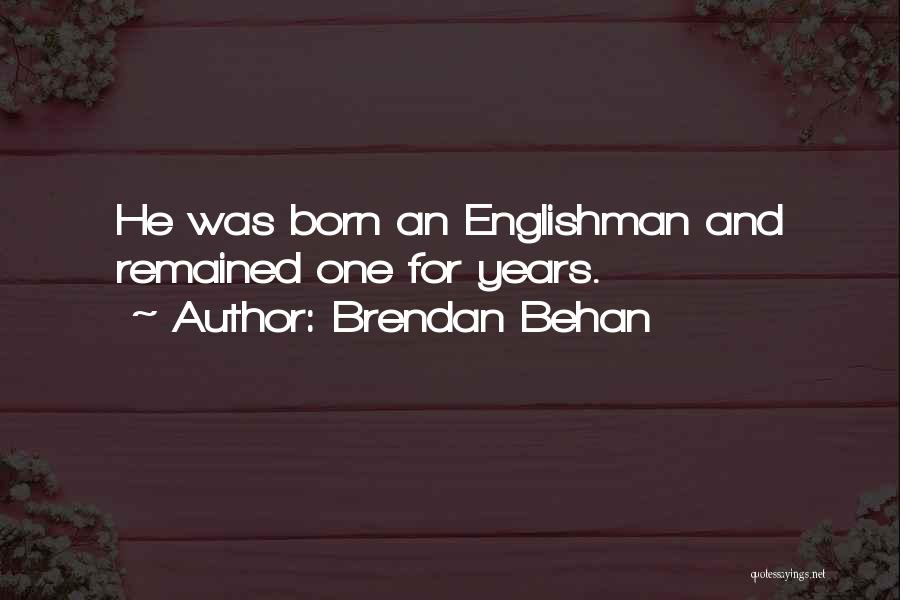 Brendan Behan Quotes 2175168