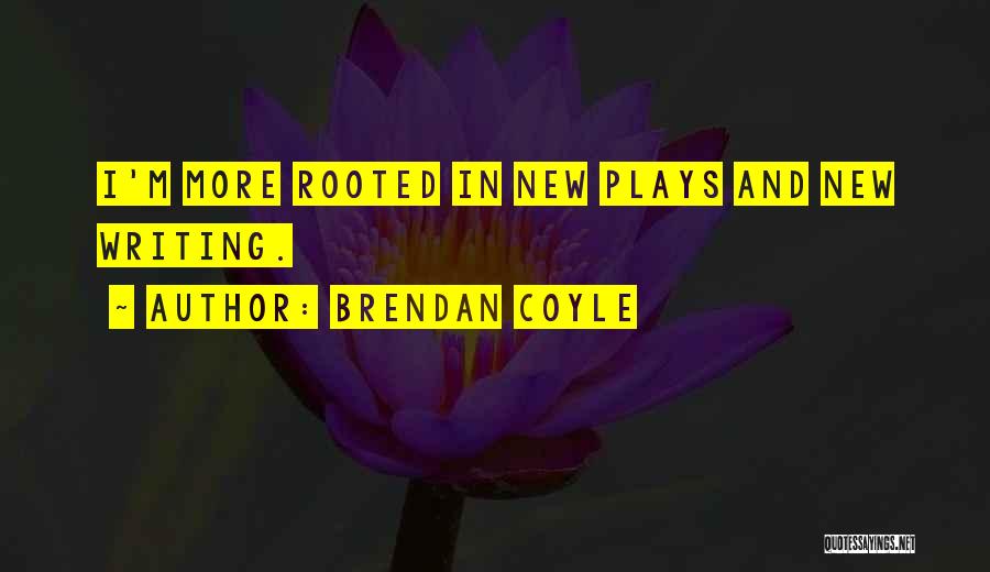 Brendan Coyle Quotes 1404928