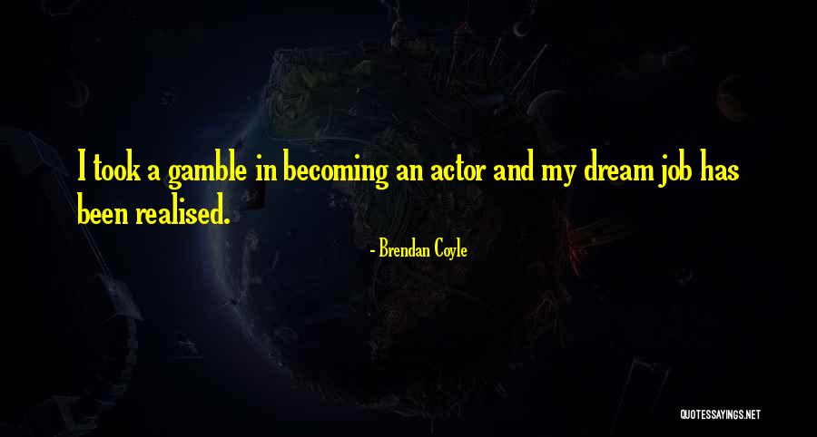 Brendan Coyle Quotes 1658752 Brendan Coyle Quotes 1658752