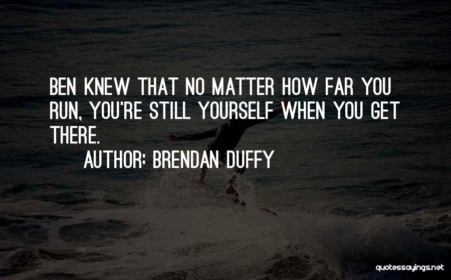 Brendan Duffy Quotes 127148