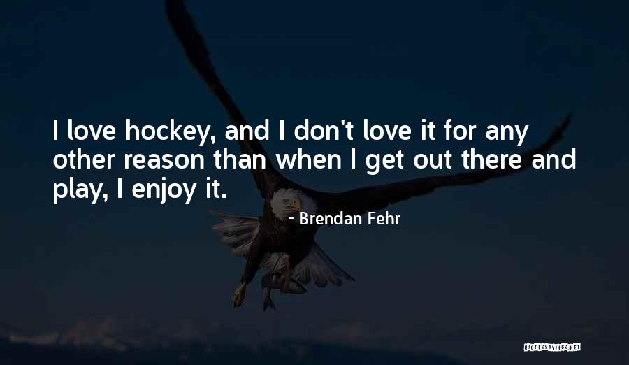 Brendan Fehr Quotes 1533418