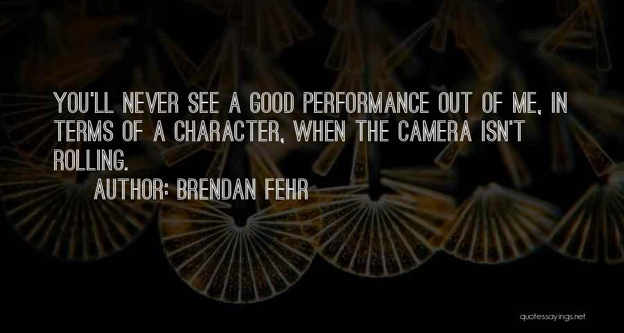 Brendan Fehr Quotes 946106