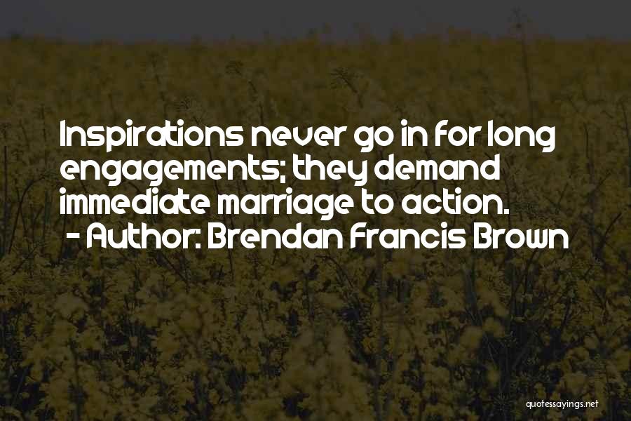 Brendan Francis Brown Quotes 1734665