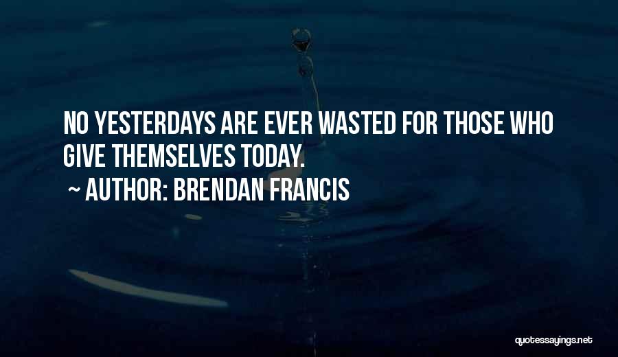 Brendan Francis Quotes 499810