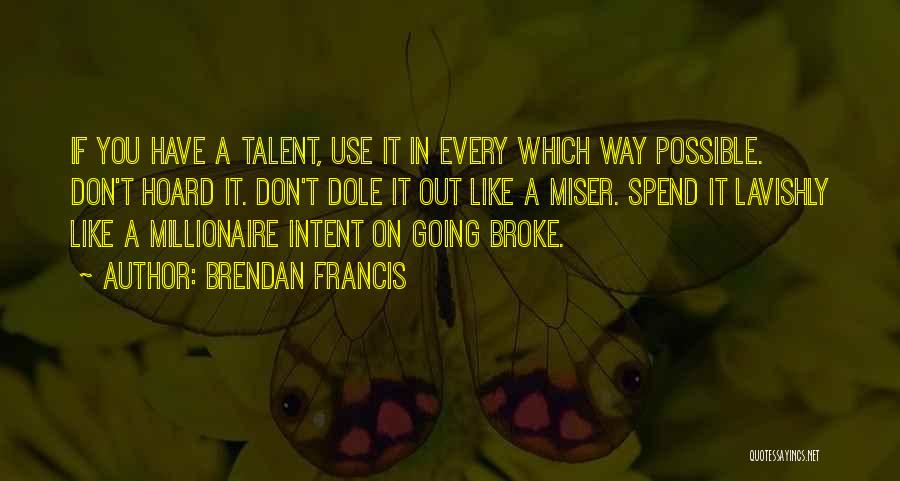 Brendan Francis Quotes 755213