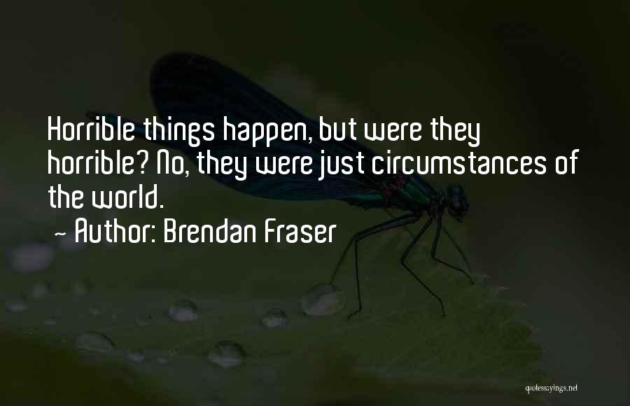 Brendan Fraser Quotes 1417744