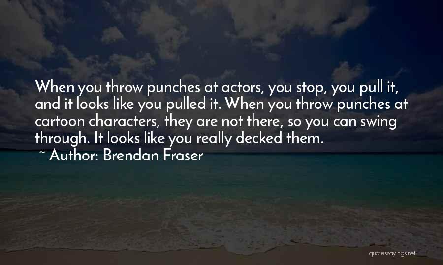 Brendan Fraser Quotes 1591296