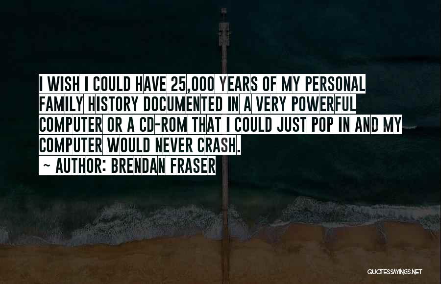 Brendan Fraser Quotes 361104