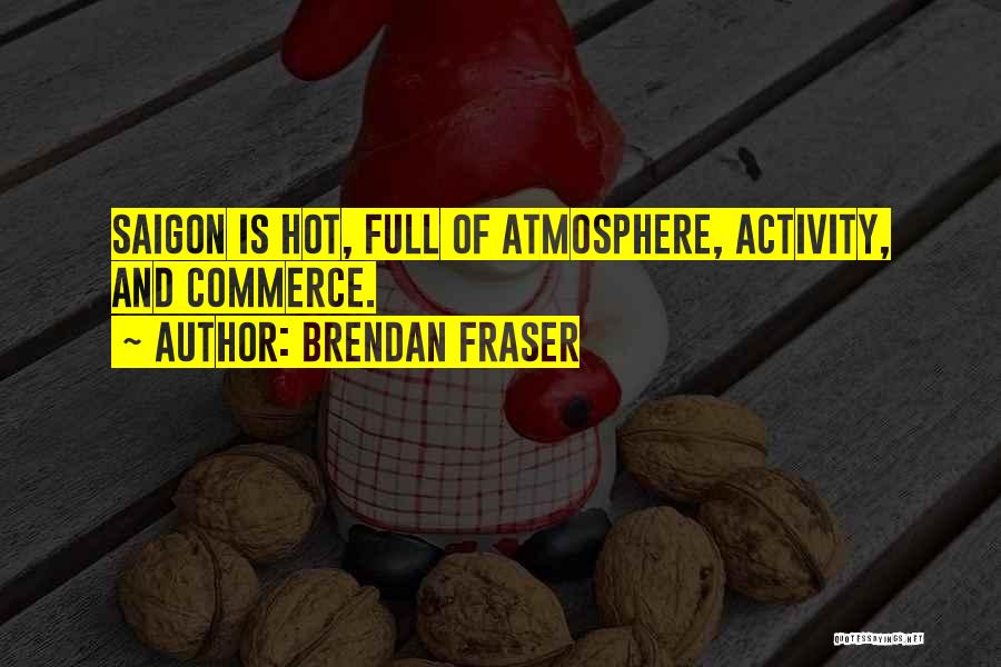 Brendan Fraser Quotes 432857
