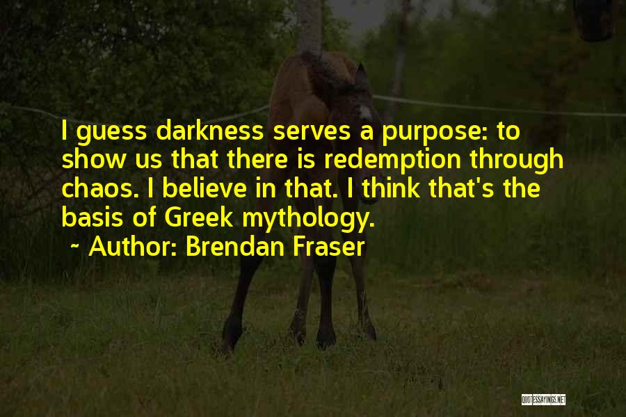 Brendan Fraser Quotes 623311