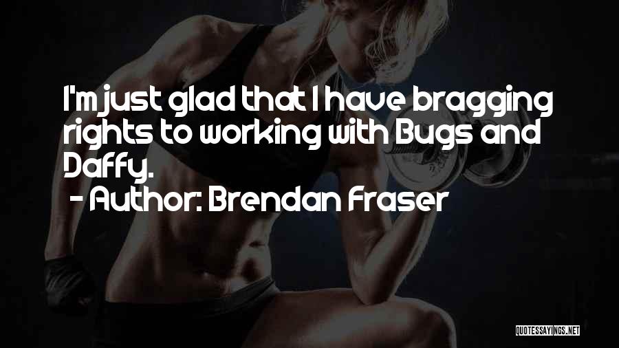 Brendan Fraser Quotes 845184