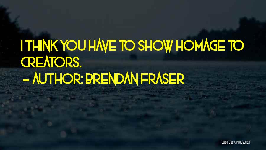 Brendan Fraser Quotes 849895